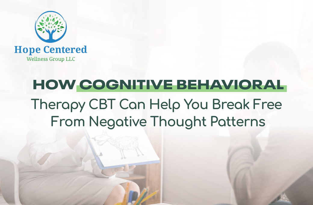 How Cognitive Behavioral Therapy (CBT) Can Help You Break Free from Negative Thought Patterns